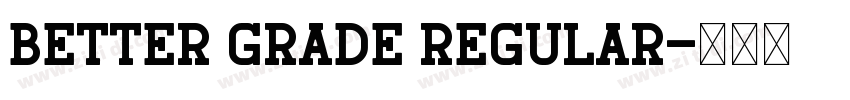 Better Grade Regular字体转换 Better Grade Regular字体转换